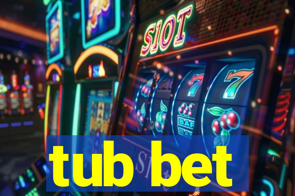 tub bet